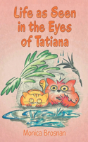 Life as Seen in the Eyes of Tatiana