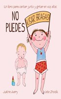 No puedes !usar bragas!