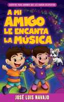 Mi Amigo Le Encanta La Música
