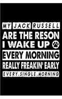 My Jack Russell Are The Reason I Wake Up Every Morning Really Freakin. Early Every.Single.Morning.: Cute Jack Russell Lined journal Notebook, Great Accessories & Gift Idea for Jack Russell Owner & Lover.Lined journal Notebook With An Inspirational 