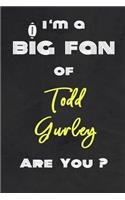 I'm a Big Fan of Todd Gurley Are You ? - Notebook for Notes, Thoughts, Ideas, Reminders, Lists to do, Planning(for Football Americain lovers, Rugby gifts)