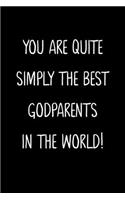 You Are Quite Simply The Best Godparents In The World!: A Simple, Beautiful And Unique Gift Of Appreciation For Much Loved Godparents.