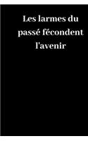 Les larmes du passé fécondent l'avenir