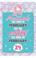 Mermaids Are Born In February But The Prettiest Are Born On February 24