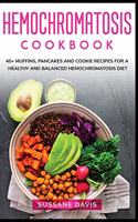 Hemochromatosis Cookbook: 40+ Muffins, Pancakes and Cookie recipes for a healthy and balanced Hemochromatosis diet