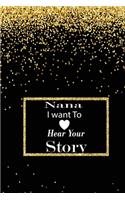 nana I want to hear your story: A guided journal to tell me your memories, keepsake questions.This is a great gift to mom, grandma, nana, aunt and auntie from family members, grand