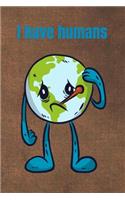 i have humans: Notebook - Journal - Gift Idea - Gifts - Gift - present