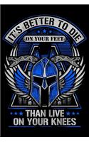 Its Better To Die On Your Feet Than To Live On Your Knees: USA Pride and Army Veterans Appreciation Notebook and Journal. Great Gift for Those Who Are Proud to Call Themselves American.