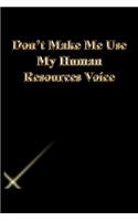 Don't Make Me Use My Human Resources Voice