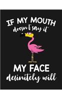 IF MY MOUTH doesn't say it MY FACE definitely will