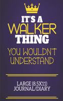 It's A Walker Thing You Wouldn't Understand Large (8.5x11) Journal/Diary