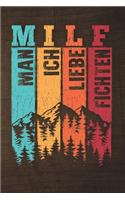 Milf Man Ich Liebe Fichten: 120 Seiten Notizbuch Für Holzfäller, Waldarbeiter, Förster Und Holzliebhaber - Waldarbeiter Geschenk Kettensäge Motorsäge Wald Holz