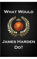 What Would James Harden Do?