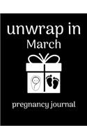Unwrap in March pregnancy journal: Week by Week Pregnancy Planner Organizer and Countdown Calendar Gift for the New Mom 8.5x11 inches