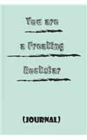 You are a Freaking Rockstar;best gift Birthday/Valentine's Day/Anniversary for friendS, FAMILY. Notebook, Journal to Write Funny Ideas for your yourself or someone