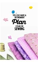 Yes I do have a Retirement Plan I plan on Sewing: funny notebook and journal Wide Ruled 6x9 120 Pages.