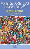 Where Are You Hiding Now? a Puzzling Hidden Objects Activity Book