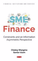 SME Finance: Constraints and an Information Asymmetric Perspective