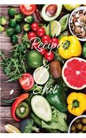 Recipes and Shit: Blank Recipe Journal to Write in for Women, Food Cookbook Design, Document all Your Special Recipes and Notes for Your Favorite ... for Women, Wife,