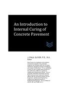Introduction to Internal Curing of Concrete Pavement: (Street and Highway Engineering)