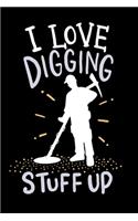 Metal Detector Notebook I Love Digging Stuff Up