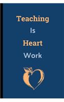 Teaching Is Heart Work: Teacher Notebook / Journal (6" x 9")