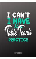 I cant I have Table Tennis practice Notebook