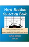 Hard Sudokus Collection Book #14: The Book For Large Print Sudoku Puzzle Lovers That Are Constantly On The Go (Become The Sudoku Master And Improve Both Your Memory And Logic)