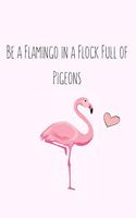 Be a Flamingo in a Flock Full of Pigeons