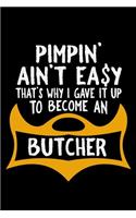 Pimpin' ain't easy that's why i gave it up to become an butcher