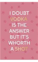 I Doubt Vodka Is The Answear But It's Whorth A Shot: Party Notebook Journal Composition Blank Lined Diary Notepad 120 Pages Paperback Pink Stars