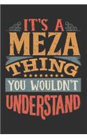 It's A Meza You Wouldn't Understand: Want To Create An Emotional Moment For A Meza Family Member ? Show The Meza's You Care With This Personal Custom Gift With Meza's Very Own Family Na