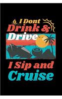 I Don't Drink And Drive I Sip And Cruise