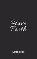 Have Faith Notebook: 6x9 inches - 110 blank numbered pages - Greatest Believe Justice Faith Journal - Gift, Present Idea