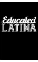 Educated Latina: 6" x 9" 120 pages ruled Journal I 6x9 lined Notebook I Diary I Sketch I Journaling I Planner I Kids graduation gift I class of 2018