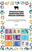 20 American Tundra Shepherd Dog Selfie Milestone Challenges: American Tundra Shepherd Dog Milestones for Memorable Moments, Socialization, Indoor & Outdoor Fun, Training Book 2