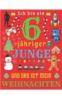 Ich bin ein 6-jähriger Junge und das ist mein Weihnachten: Das Weihnachtstagebuch und Skizzenbuch für sechsjährige Jungen