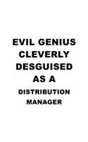 Evil Genius Cleverly Desguised As A Distribution Manager: Original Distribution Manager Notebook, Distribution Managing/Organizer Journal Gift, Diary, Doodle Gift or Notebook - 6 x 9 Compact Size, 109 Blank