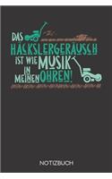 Das Häckslergeräusch ist wie Musik in meinen Ohren!