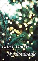 don't touch my notebook: 6x9 Notebook for Christmas, Lined Writing Down Daily Habit, Christmas lists, Planning, Menus, Christmas Gifts, Secrets and more!!