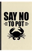 Say No to Pot: Funny Mini Fiddler Crab Owner Vet Lined Notebook/ Blank Journal For Exotic Animal Lover, Inspirational Saying Unique Special Birthday Gift Idea Clas