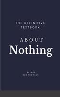 The Definitive Textbook About Nothing: The only self-help book you need