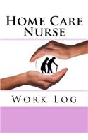 Home Care Nurse Work Log