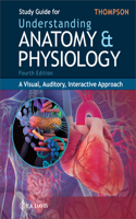 Study Guide for Understanding Anatomy & Physiology