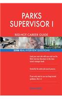 PARKS SUPERVISOR I RED-HOT Career Guide; 2506 REAL Interview Questions