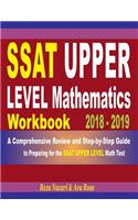SSAT Upper Level Mathematics Workbook 2018 - 2019: A Comprehensive Review and Step-By-Step Guide to Preparing for the SSAT Upper Level Math