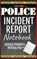 Police Incident Report Notebook: Blank Police Report Writing Guide Pad Template