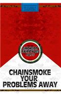 Chainsmoke Your Problems Away; Smokepit Fairytales Part IV