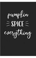 Pumpkin Spice Everything: A 6x9 Inch Matte Softcover Journal Notebook with 120 Blank Lined Pages and a Foodie Cover Slogan