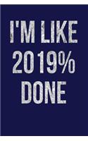 I'm Like 2019% Done: Dark Blue, Silver Color Design, Blank College Ruled Line Paper Journal Notebook for Class of 2019 Seniors and Their Families. (SEN19R Girl Senior Ye